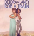 Deidra & Laney Rob a Train (2017)