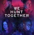 We Hunt Together (2020-)
